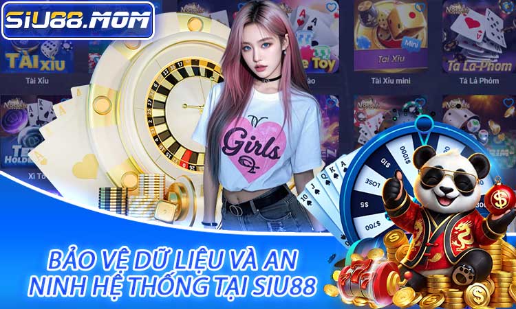 Bảo vệ dữ liệu và an ninh hệ thống tại SIU88