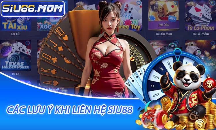 Các lưu ý khi liên hệ SIU88