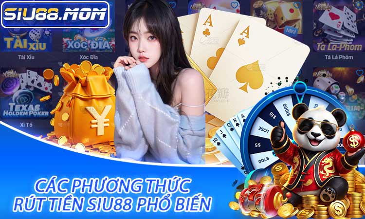 Các phương thức rút tiền SIU88 phổ biến