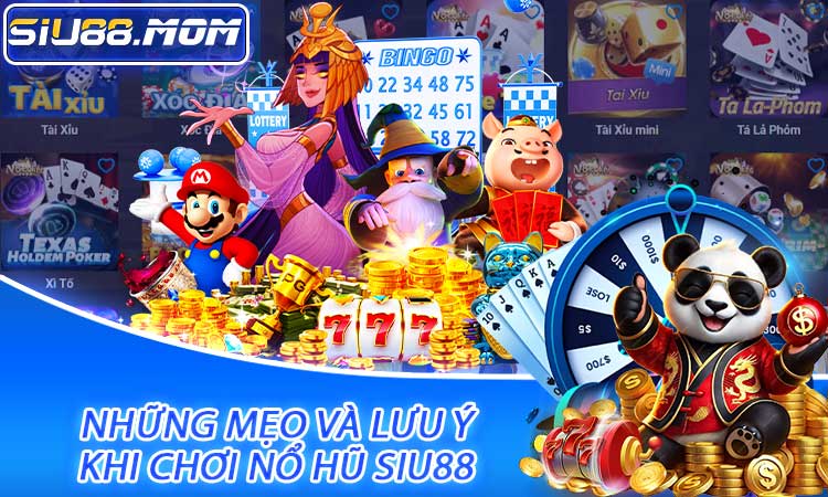 Những mẹo và lưu ý khi chơi nổ hũ SIU88